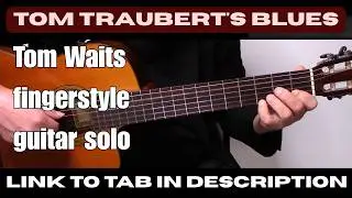 Tom Traubert's Blues - Tom Waits fingerstyle guitar solo - link to TAB in description