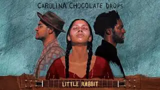 Carolina Chocolate Drops - Little Rabbit (Official Visualizer)