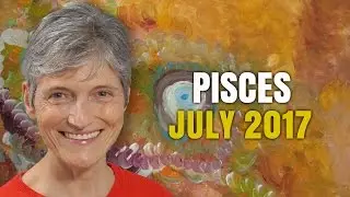 PISCES JULY 2017 HOROSCOPE | Manifest your dreams