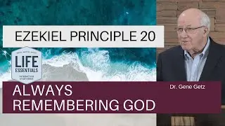 Ezekiel Principle 20: Always Remembering God
