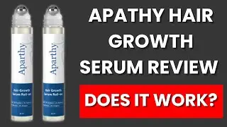 Apathy Hair Growth Serum Review: Does It Work Or Scam?