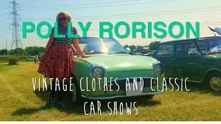 Vintage Clothes and Classic Car Shows &brvbar; Polly Rorison Vlogs