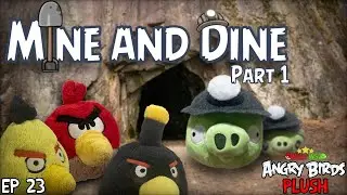 Angry Birds Plush Эпизод 23 | Mine and Dine Часть 1