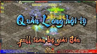🍁 Chung Kết Quần Long Hội Tụ | full toàn bộ giải đấu [ Jx Việt Nam ]
