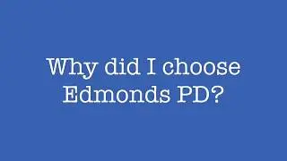 Why did I choose Edmonds PD?
