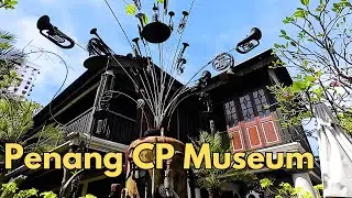 Penang CP Museum - uniquely different &ldquo; museum &ldquo;  梹城世外桃源与古色古香点心餐厅