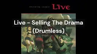 Live - Selling The Drama (Drumless)