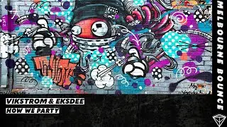 [Melbourne Bounce] - Vikstrom & EKSDEE - How We Party | Lucidity Music
