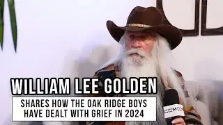William Lee Golden Shares How The Oak Ridge Boys Have Dealt With Grief In 2024