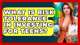 What Is Risk Tolerance In Investing For Teens? - The Teen Economist