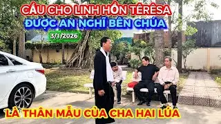CẦU CHO  LH TÊRÊSA ĐƯỢC AN NGHĨ BÊN CHÚA(LÀ THÂN MẪU CUẨ CHA HAI LÚA)