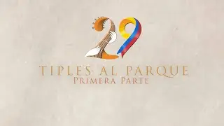 Tiples al Parque 2025 –  Primera Parte