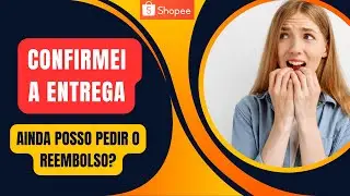 Reembolso Shopee Depois de Pedido Recebido &eacute; Poss&iacute;vel? (confirmei entrega recebido devolu&ccedil;&atilde;o)