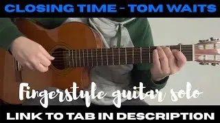 Closing Time - Tom Waits | Fingerstyle Solo + TAB link in description