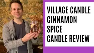 Village Candle Cinnamon Spice Candle Review