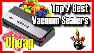 🥩🔥 TOP 7 BEST Budget Vacuum Sealers for Food on Amazon [2024]✅[Cheap] Meat / Soup / Under $100