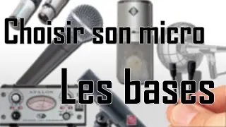 Choisir son micro #1 - Les bases