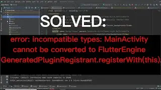 error: incompatible MainActivity cannot be converted to FlutterEngine