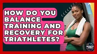 How Do You Balance Training And Recovery For Triathletes? - Sports Jobs