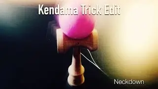 Kendama Trick Edit [Neckdown]