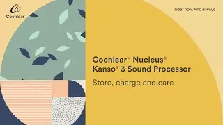 Store and care for your Nucleus® Kanso® 3 Sound Processor