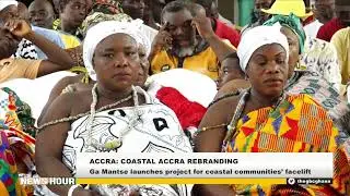 ACCRA: COASTAL ACCRA REBRANDING PROJECT LAUNCHED BY GA MANTSE.