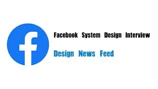 Facebook System Design Interview Question | Design News Feed (Design Twitter)