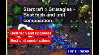 Starcraft 1 : 10+ tips on Best tech, upgrades, unit composition