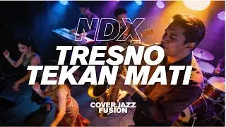 Tresno Tekan Mati &ndash; NDX A.K.A | Jazz Fusion Cover (Modern Indonesian Fusion)