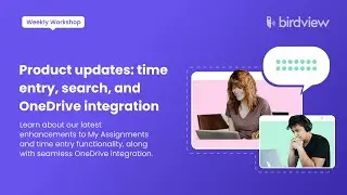 Product updates: time entry, search, and OneDrive integration | Weekly Workshop