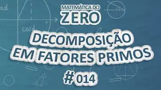 Matemática do Zero | Decomposição em fatores primos - Brasil Escola