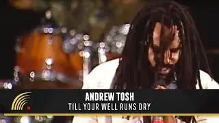 Andrew Tosh - Till Your Well Runs Dry - Tributo a Peter Tosh