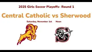 Girls Soccer Playoffs: Central Catholic vs Sherwood, 2025