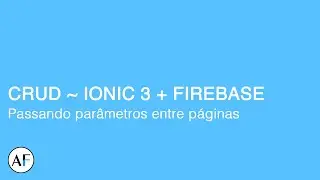 Ionic + Firebase #23 - Passando parâmetros entre páginas