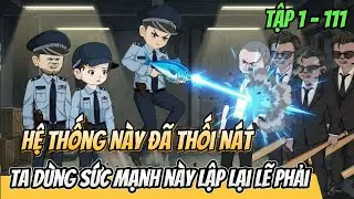 Tập 1 - 111 | Hệ Thống Đã Thối Nát, Ta Dùng Sức Mạnh Này Để Lập Lại Lẽ Phải | HảiTuấnVietsub