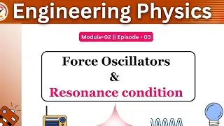 Force Oscillators & Resonance || Oscillations engineering physics