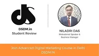 DSDM.in Student Review - By Niladri Das (Motivational Speaker & Business Manager)