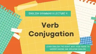 Verb Conjugation || English Grammar || lecture 4