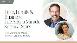 S2 Ep14 - Faith, Family & Business: Life After a Miracle Survival Story