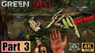 Jungle roads are not well maintained | Green Hell - Gameplay | 4K 60FPS | Part 3 (FULLGAME PC)