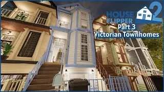 House Flipper 2 - (Part 3) Victorian Townhomes - Cozy long plays for sleep or study