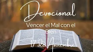 Devocional de hoy 17 de noviembre. Devocionales cortos. Palabra de Dios para tu vida.