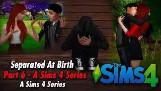 Separated At Birth Part 6  - A Sims 4 Series
