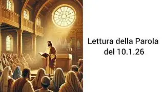 Lettura della Parola del 10.1.26 don Gabriele Ghinassi 