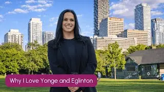 Why I Love Yonge and Eglinton