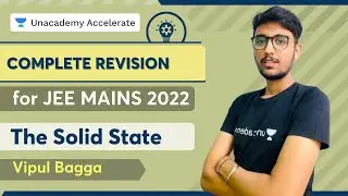 Complete Revision - JEE Mains 2022 | The Solid State | JEE Chemistry | Vipul Bagga | Accelerate