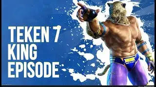 Tekken 7 | King Character Episode #Tekken