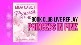 Book Club Live Replay: Princess Diaries 5; Princess in Pink Day 2