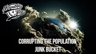[Electro] Corrupting The Population  - Junk Bucket