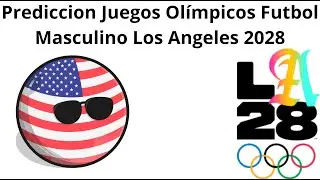 Prediccion Juegos Olímpicos Futbol Masculino Los Angeles 2028